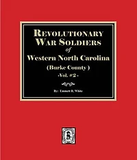 (Burke County, NC) Revolutionary War Soldiers of Western North Carolina. (Volume #2)