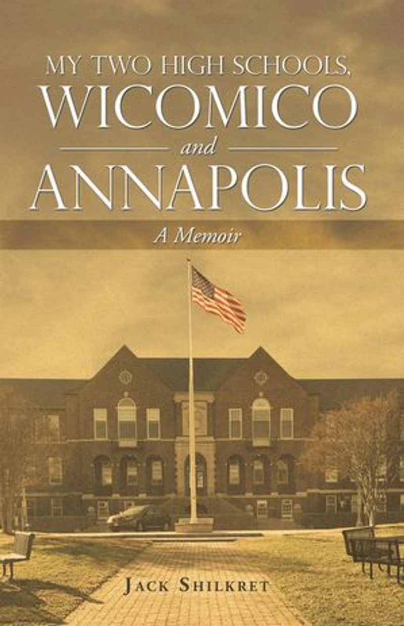 My Two High Schools, Wicomico and Annapolis: A Memoir