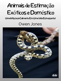 Animais De Estimação Exóticos E Domésticos: Uma Influência Calmante Em Vida Estressante