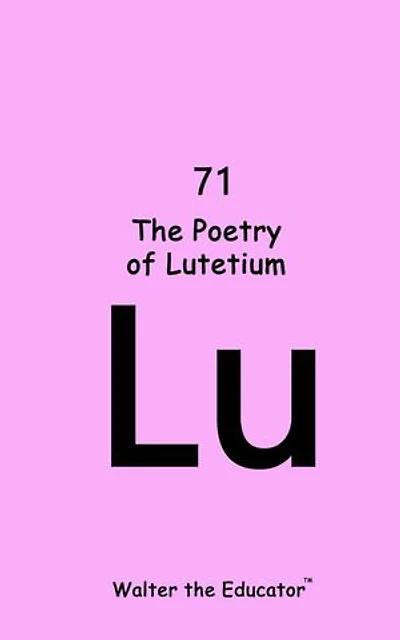 The Poetry of Lutetium
