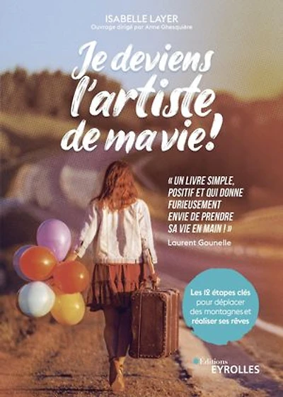 Je deviens l'artiste de ma vie !: les 12 étapes clés pour déplacer des montagnes et réaliser ses rêves