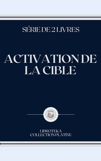 ACTIVATION DE LA CIBLE: SÉRIE DE 2 LIVRES