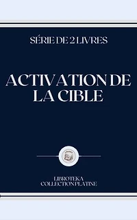 ACTIVATION DE LA CIBLE: SÉRIE DE 2 LIVRES