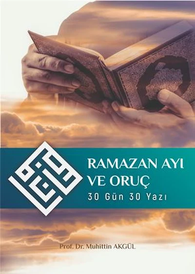 RAMAZAN AYI VE ORUÇ: (30 GÜN 30 YAZI)