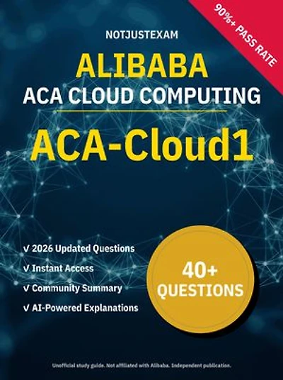 ACA-Cloud1 ACA Cloud Computing 40+ Practice Questions | Alibaba Study Guide: Unofficial Study Guide with Community Consensus & AI Explanations (2026 Edition)