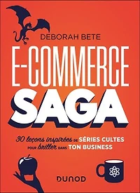 E-commerce Saga: 30 leçons inspirées de séries cultes pour briller dans ton business