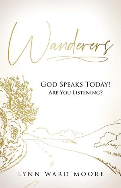 Wanderers. God Speaks Today! Are You Listening