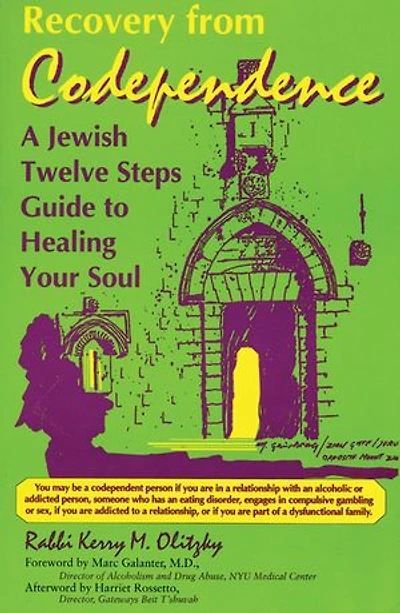Recovery From Codependence: A Jewish Twelve Steps Guide To Healing Your Soul