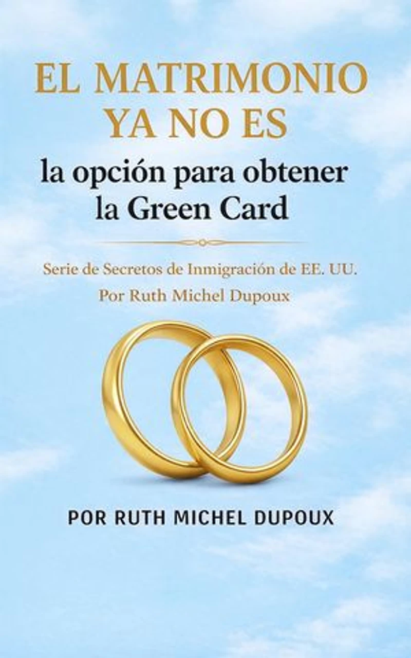 El matrimonio ya no es la opción para obtener la Green Card