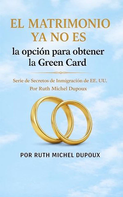 El matrimonio ya no es la opción para obtener la Green Card