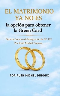 El matrimonio ya no es la opción para obtener la Green Card