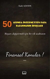 50 Adımda İnternetten Para Kazanmanın İpuçları: Hayatı Değiştirmek İçin Bir Tık Uzaktasın