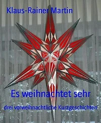 Es weihnachtet sehr: drei vorweihnachtliche Kurzgeschichten
