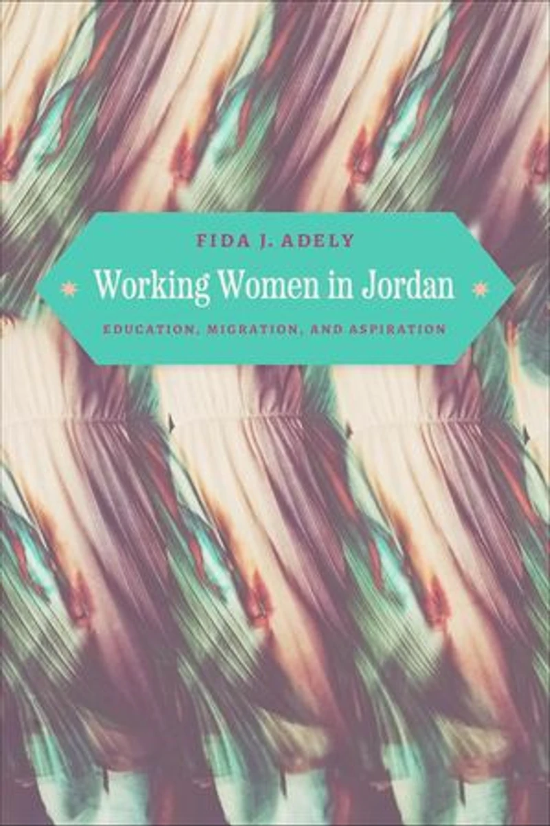 Working Women Jordan: Education, Migration, and Aspiration