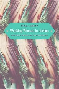Working Women Jordan: Education, Migration, and Aspiration