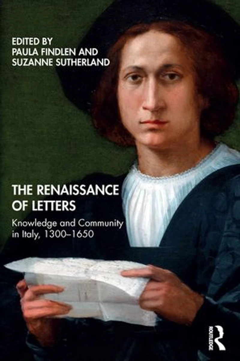The Renaissance of Letters: Knowledge and Community Italy, 1300-1650