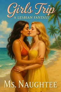 Girls Trip: A Lesbian Fantasy: Lesbian, #3