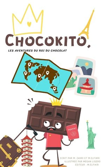 Chocokito le roi du chocolat, à la découverte des monuments: du monde : Découvre le monde et ses monuments en chocolat avec Chocokito : La naissance de Chocokito (French Edition)