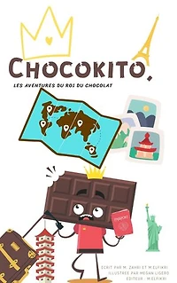 Chocokito le roi du chocolat, à la découverte des monuments: du monde : Découvre le monde et ses monuments en chocolat avec Chocokito : La naissance de Chocokito (French Edition)