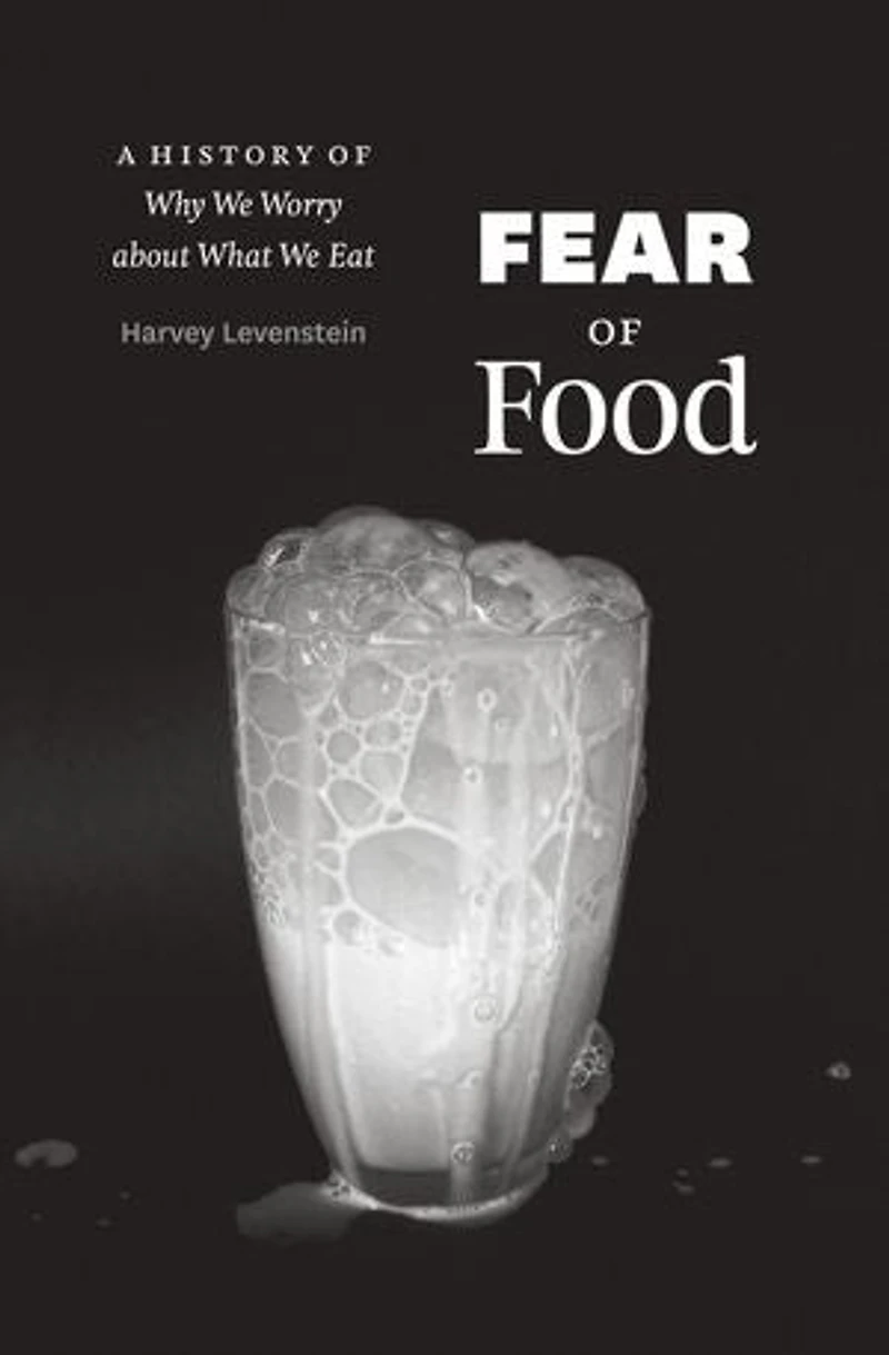 Fear of Food: A History Why We Worry about What Eat