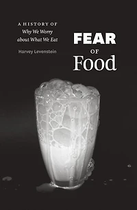 Fear of Food: A History Why We Worry about What Eat
