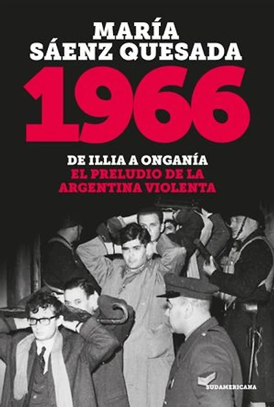 1966: De Illia a Onganía. El preludio de la argentina violenta