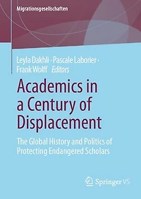 Academics a Century of Displacement: The Global History and Politics Protecting Endangered Scholars