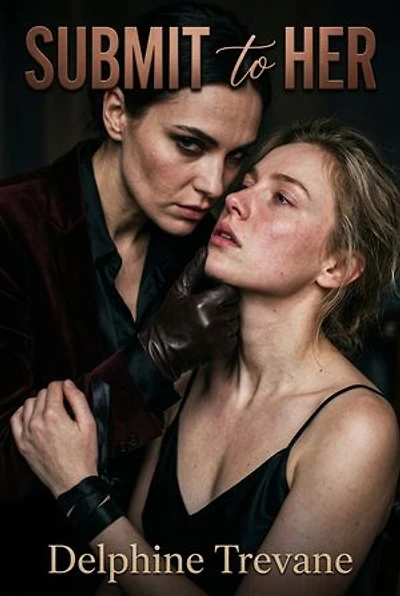 Submit to Her: A Sapphic Dark Captive Praise Kink Romance