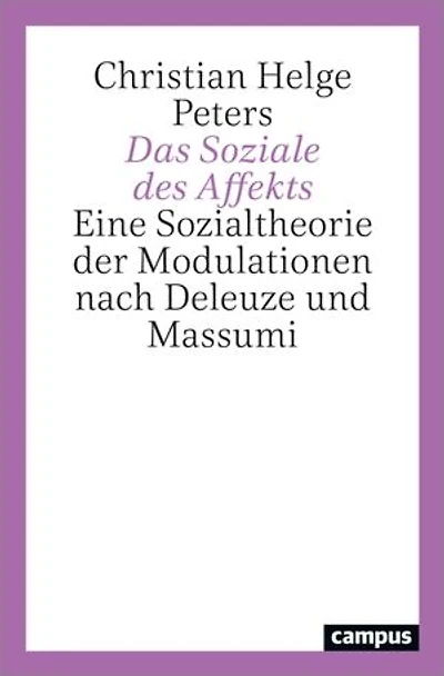Das Soziale des Affekts: Eine Sozialtheorie der Modulationen nach Deleuze und Massumi