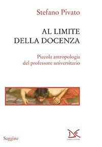 Al limite della docenza: Piccola antropologia del professore universitario