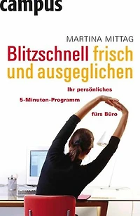 Blitzschnell frisch und ausgeglichen: Ihr persönliches 5-Minuten-Programm fürs Büro