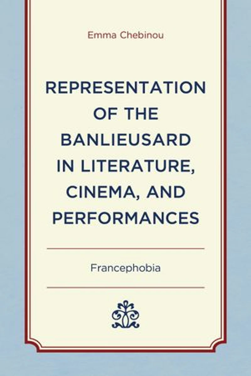 Representation of the Banlieusard Literature, Cinema, and Performances: Francephobia