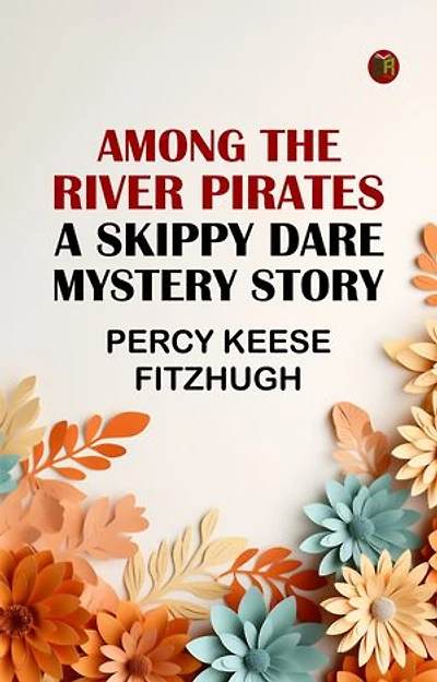 Among the River Pirates: A Skippy Dare Mystery Story