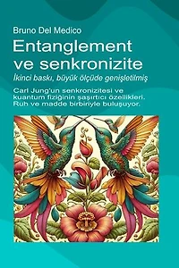 Entanglement ve senkronizite. İkinci baskı, büyük ölçüde genişletilmiş.: Carl Jung'un senkronizitesi ve kuantum fiziğinin şaşırtıcı özellikleri. Ruh ve madde birbiriyle buluşuyor