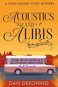 Acoustics and Alibis: A Codi Cassidy Cozy Mystery