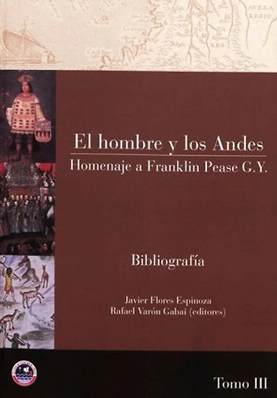 El hombre y los Andes. Tomo III: Homenaje a Franklin Pease G. Y.