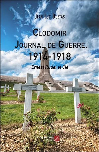 Clodomir, Journal de Guerre, 1914-1918: Ernest Rudel et Cie
