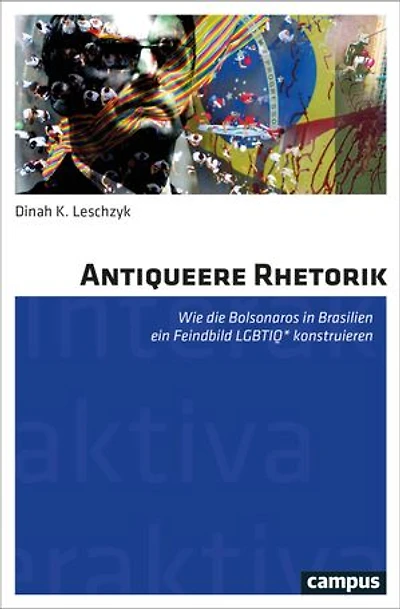 Antiqueere Rhetorik: Wie die Bolsonaros in Brasilien ein Feindbild LGBTIQ* konstruieren
