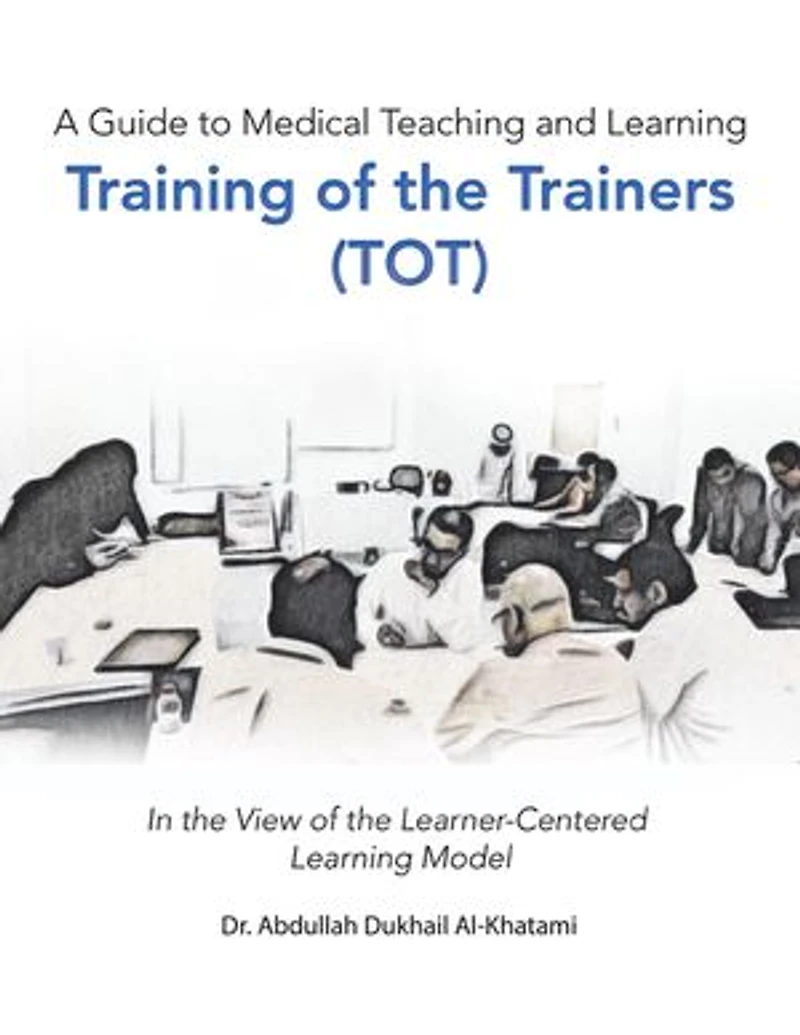 A Guide to Medical Teaching and Learning Training of the Trainers (Tot): View Learner-Centered Model