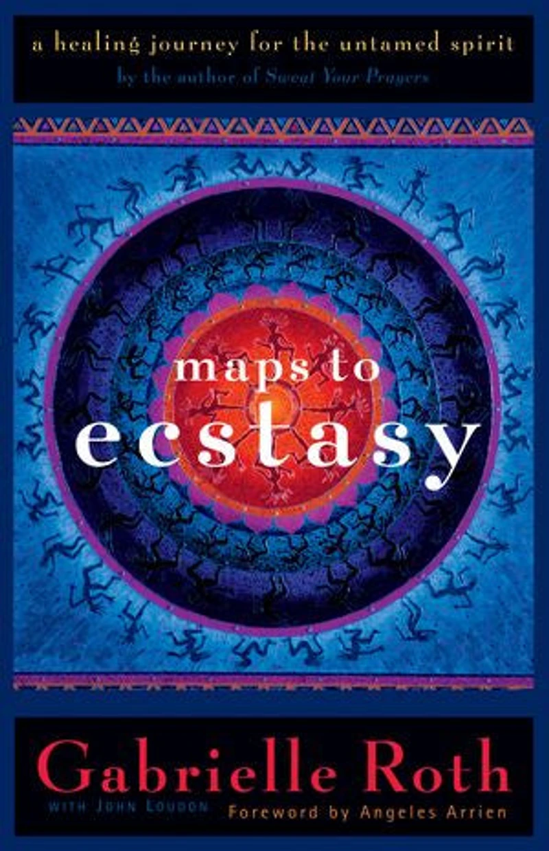 Maps to Ecstasy: The Healing Power of Movement