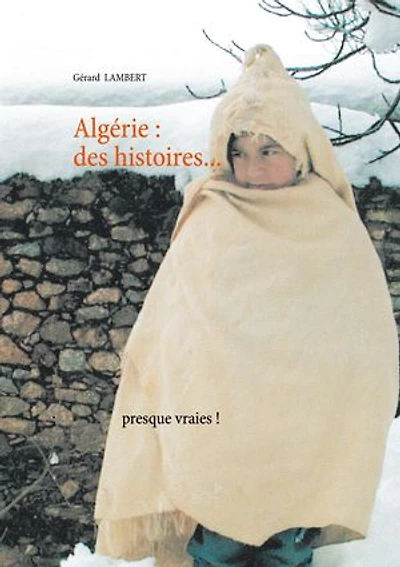 Algérie : des histoires presque vraies !