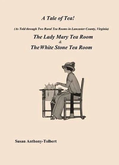 A Tale of Tea: (As Told through Two Rural Tea Rooms In Lancaster, Virginia)