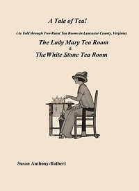 A Tale of Tea: (As Told through Two Rural Tea Rooms In Lancaster, Virginia)