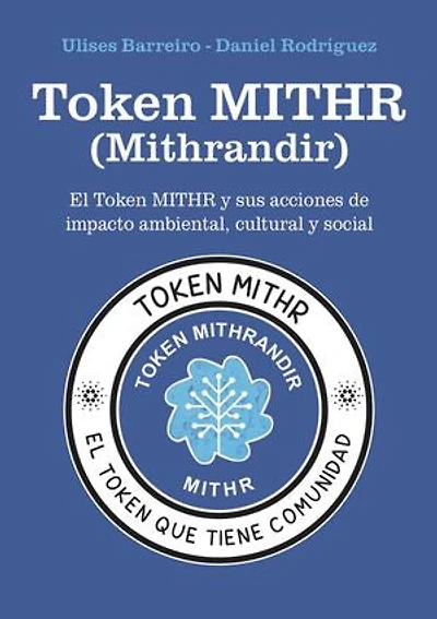 Token MITHR (Mithrandir): El token MITHR y sus acciones de impacto ambiental, cultural y social