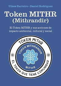 Token MITHR (Mithrandir): El token MITHR y sus acciones de impacto ambiental, cultural y social