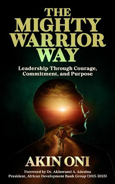 The Mighty Warrior Way: Leadership Through Courage, Commitment, and Purpose
