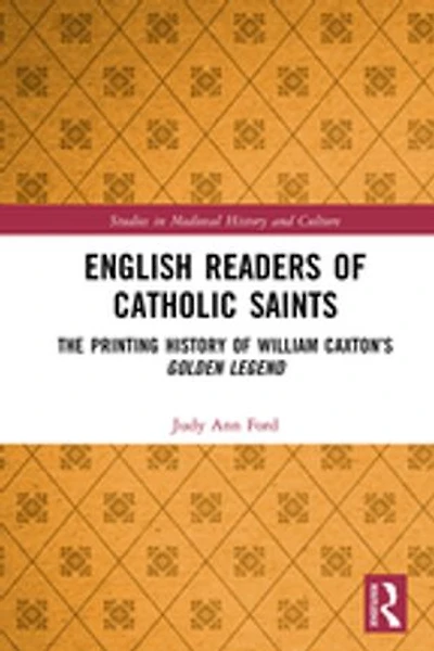 English Readers Of Catholic Saints: The Printing History William Caxton's Golden Legend