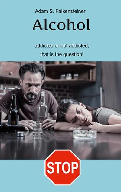Alcohol addicted or not addicted, that is the question.: There only one way.