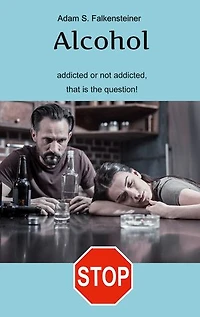 Alcohol addicted or not addicted, that is the question.: There only one way.