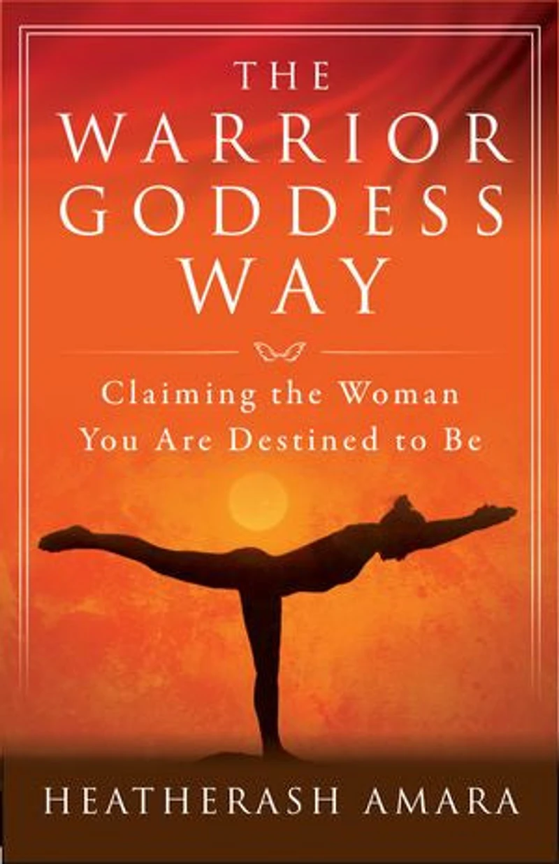 The Warrior Goddess Way: Claiming Woman You Are Destined To Be